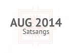 Aug 2014 Satsangs