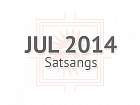 July 2014 Satsangs