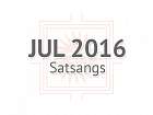 July 2016 Satsangs
