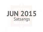June 2015 Satsangs