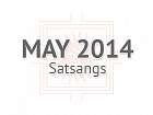 May 2014 Satsangs