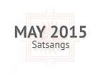May 2015 Satsangs