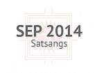 Sept 2014 Satsangs